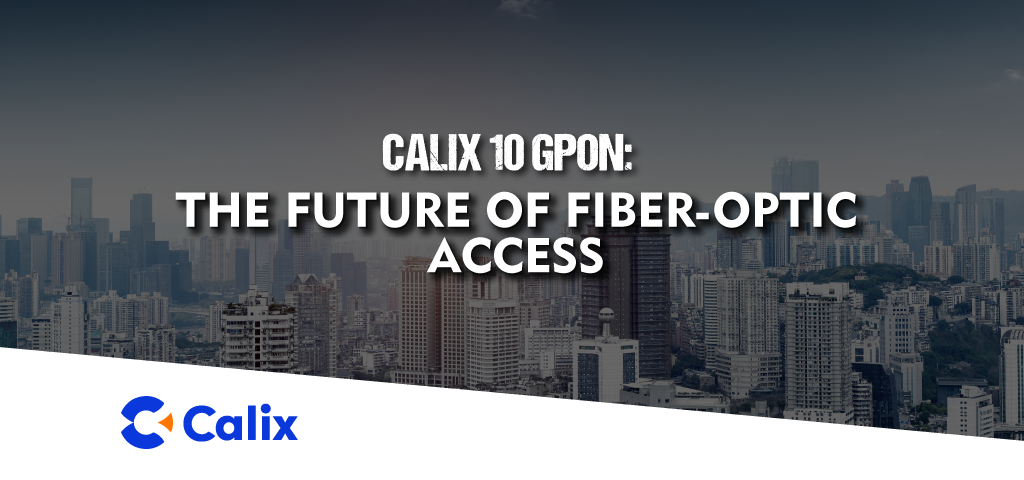 Calix,AXOS,GPON,10 GPON,passive optical network
